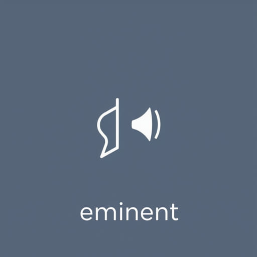How to Pronounce Eminent